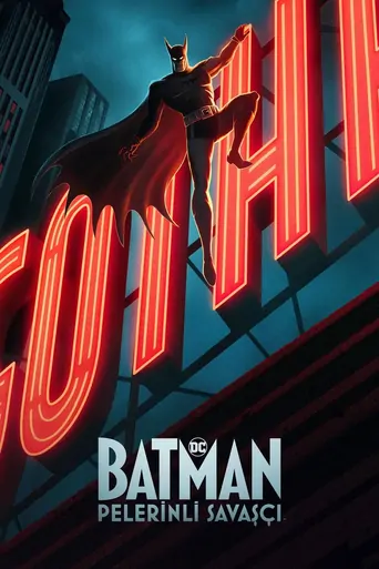 观看Batman: Pelerinli Savaşçı Dizi