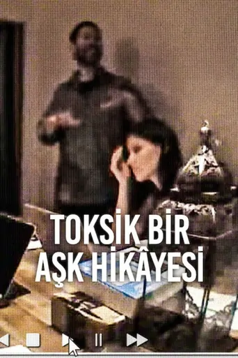 观看Toksik Bir Aşk Hikâyesi Film